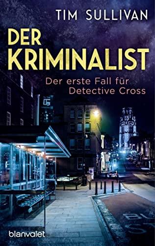 Der Kriminalist: Der erste Fall für Detective Cross