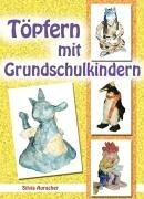 Töpfern mit Grundschulkindern. (Lernmaterialien)