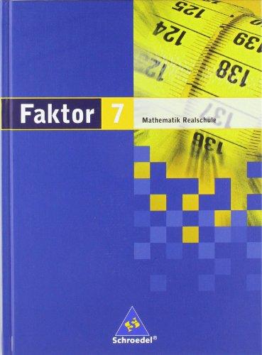 Faktor. Mathematik - Ausgabe 2005: Faktor - Mathematik für Realschulen in Niedersachsen, Bremen, Hamburg und Schleswig-Holstein - Ausgabe 2005: Schülerband 7