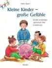 Kleine Kinder, große Gefühle. Kinder entdecken spielerisch ihre Emotionen