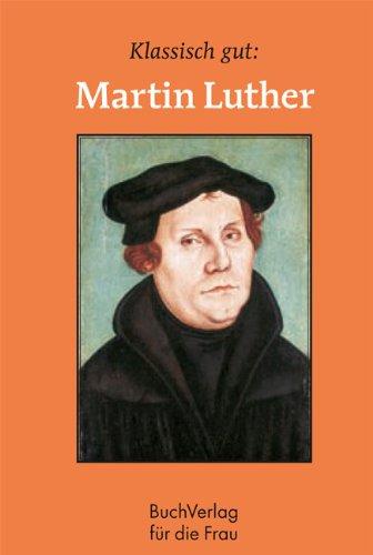 Klassisch gut: Martin Luther (Minibibliothek)