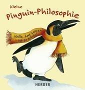 Kleine Pinguin-Philosophie: Hallo, das Leben ist so schön!