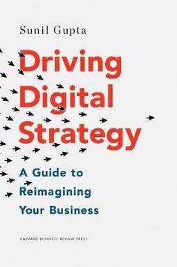 Driving Digital Strategy: A Guide to Reimagining Your Business