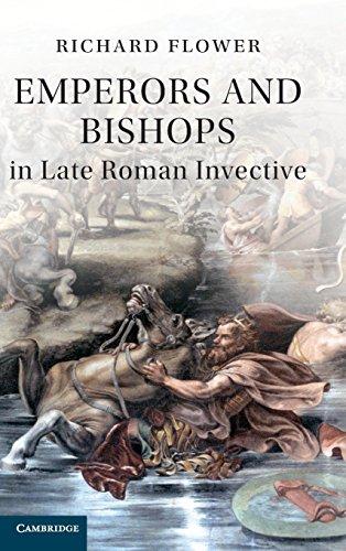 Emperors and Bishops in Late Roman Invective