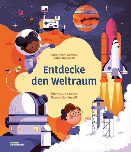 Entdecke den Weltraum: Emma und Louis’ Expedition ins All (Entdecke die Welt: Emmas und Louis’ Abenteuer)