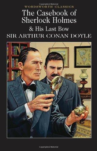 Casebook of Sherlock Holmes & His Last Bow (Wordsworth Classics)