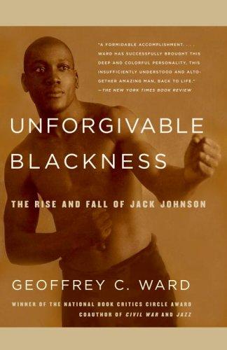 Unforgivable Blackness: The Rise and Fall of Jack Johnson (Vintage)