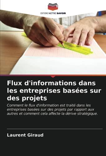 Flux d'informations dans les entreprises basées sur des projets: Comment le flux d'information est traité dans les entreprises basées sur des projets ... comment cela affecte la dérive stratégique.