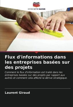 Flux d'informations dans les entreprises basées sur des projets: Comment le flux d'information est traité dans les entreprises basées sur des projets ... comment cela affecte la dérive stratégique.