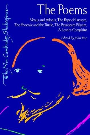 The Poems: Venus and Adonis, The Rape of Lucrece, The Phoenix and the Turtle, The Passionate Pilgrim (The New Cambridge Shakespeare)