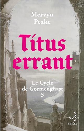 Gormenghast. Vol. 3. Titus errant