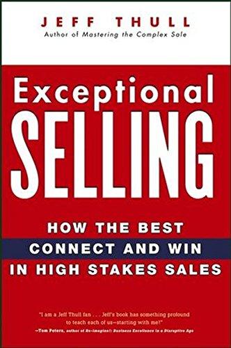 Exceptional Selling: How the Best Connect and Win in High Stakes Sales