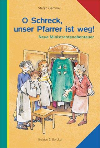 O Schreck, unser Pfarrer ist weg! Neue Ministrantenabenteuer