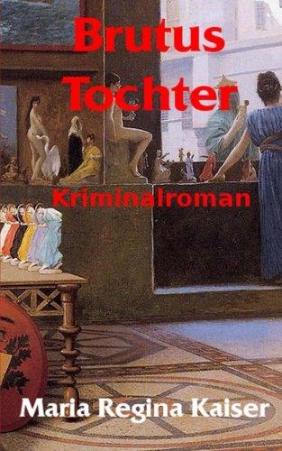 Brutus Tochter: Kriminalroman