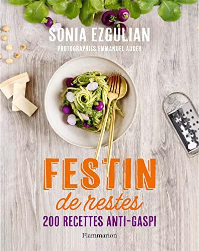 Festin de restes : 200 recettes anti-gaspi