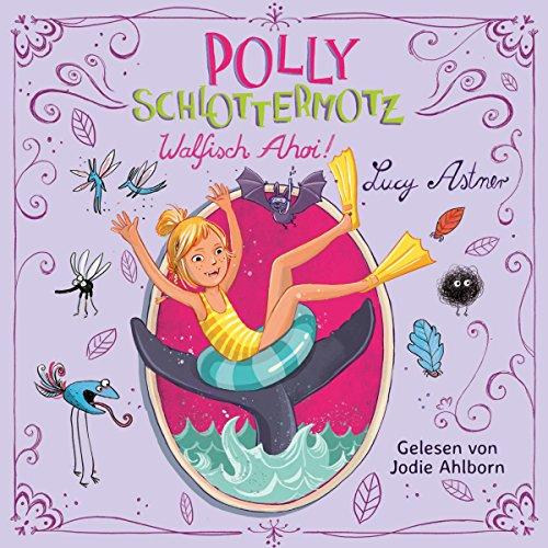 Walfisch Ahoi!: 2 CDs (Polly Schlottermotz, Band 4)