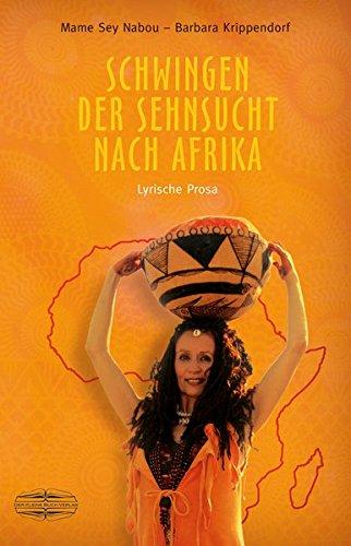 Schwingen der Sehnsucht nach Afrika: Lyrische Prosa