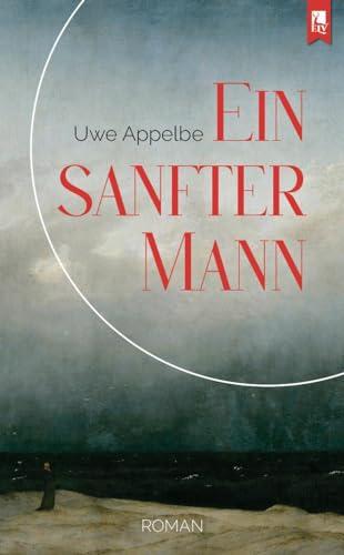 Ein sanfter Mann: Roman