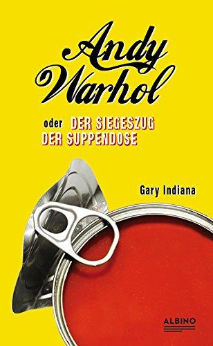 Andy Warhol oder: Der Siegeszug der Suppendose