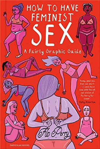 How to Have Feminist Sex: A Fairly Graphic Guide