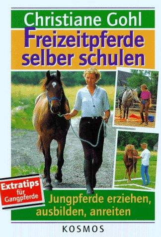 Freizeitpferde selber schulen. Jungpferde erziehen, ausbilden, anreiten