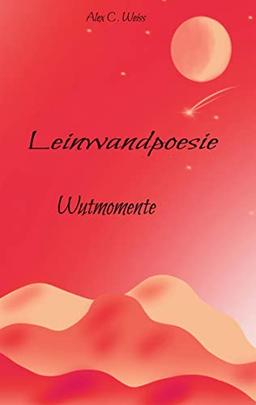 Leinwandpoesie: Wutmomente