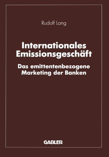 Internationales Emissionsgeschäft: Das emittentenbezogene Marketing der Banken