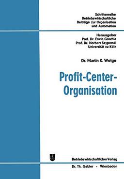 Profit-Center-Organisation: Organisatorische Analyse von Strukturbewertungsproblemen in funktionalen und profit-center-orientierten Organisationen ... zur Organisation und Automation, 23, Band 23)