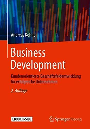 Business Development: Kundenorientierte Geschäftsfeldentwicklung für erfolgreiche Unternehmen