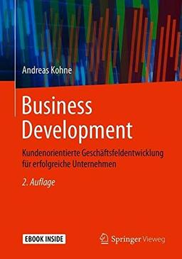 Business Development: Kundenorientierte Geschäftsfeldentwicklung für erfolgreiche Unternehmen