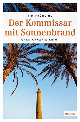 Der Kommissar mit Sonnenbrand: Gran Canaria Krimi (Kommissar Daniel Rohde)