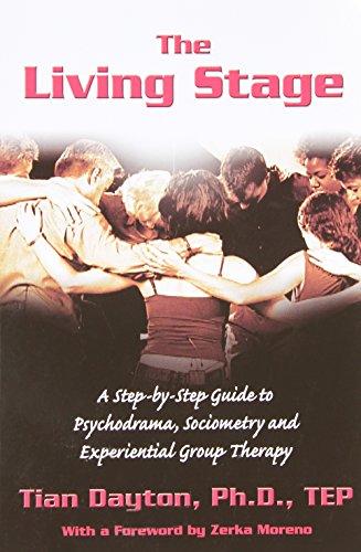 The Living Stage: A Step-By-Step Guide to Psychodrama, Sociometry and Experiential Group Therapy