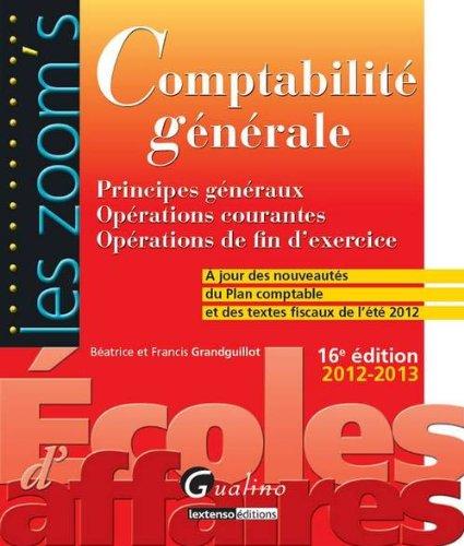 Comptabilité générale : principes généraux, opérations courantes, opérations de fin d'exercice : à jour des nouveautés du plan comptable et des textes fiscaux de l'été 2012