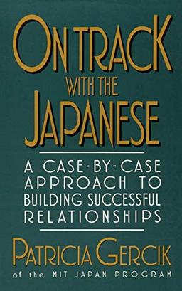 On Track With the Japanese: A Case-By-Case Approach to Building Successful Relationships