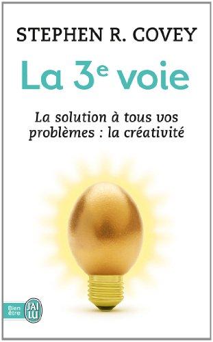 La 3e voie : la solution à tous vos problèmes, la créativité