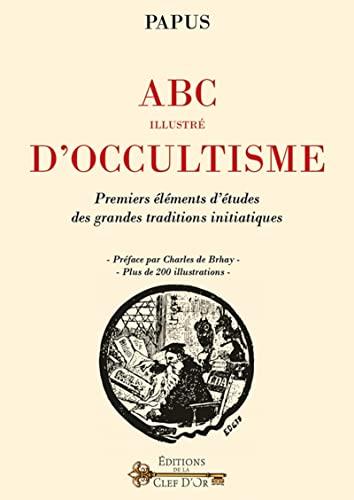 Abc illustré d'occultisme : premiers éléments d'études des grandes traditions initiatiques