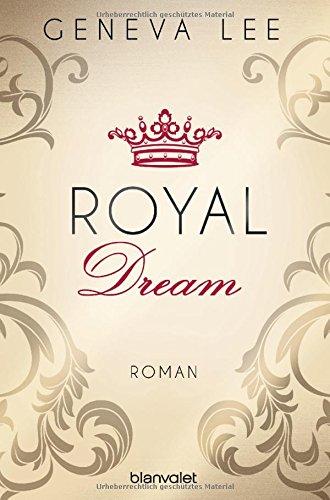 Royal Dream: Roman (Die Royals-Saga, Band 4)