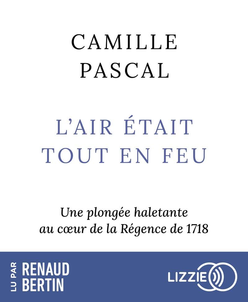 L'air était tout en feu : une plongée haletante au coeur de la Régence de 1718