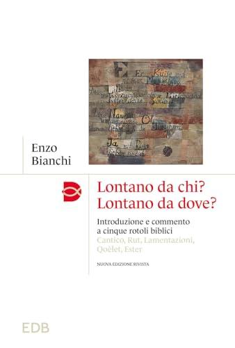 Lontano da chi? Lontano da dove? Introduzione e commento ai cinque rotoli biblici: Cantico, Rut, Lamentazioni, Qoèlet, Ester (Madri e Padri della Chiesa)