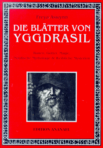 Die Blätter von Yggdrasil: Runen, Götter, Magie, Nordische Mythologie und Weibliche Mysterien