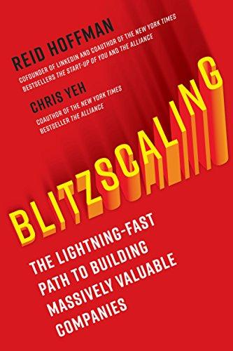 Blitzscaling: The Lightning-Fast Path to Building Massively Valuable Companies