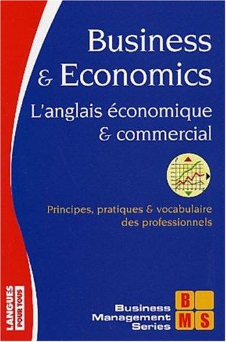 Business and economics : l'anglais économique et commercial en 60 dossiers. English for business and economics in sixty files