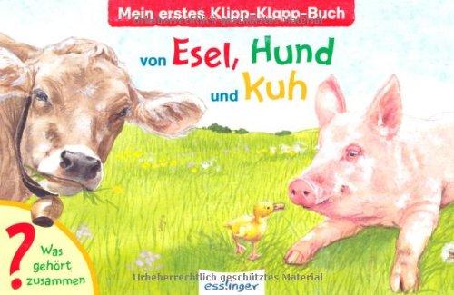 Mein erstes Klipp-Klapp-Buch von Esel, Hund und Kuh: Was gehört zusammen?