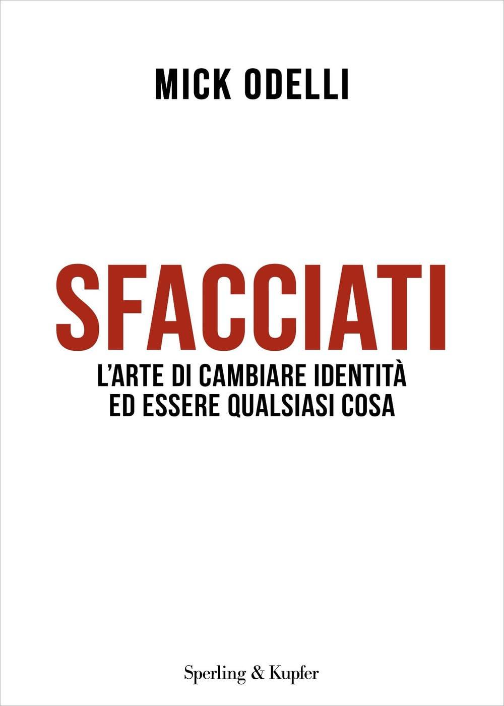 Sfacciati. L'arte di cambiare identità ed essere qualsiasi cosa (Varia)