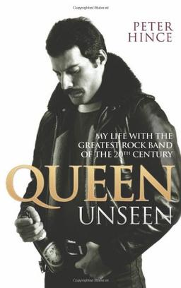 Queen Unseen: My Life with the Greatest Rock Band of the 20th Century