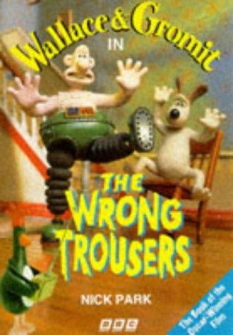 Wallace and Gromit: The Wrong Trousers (Wallace & Gromit)