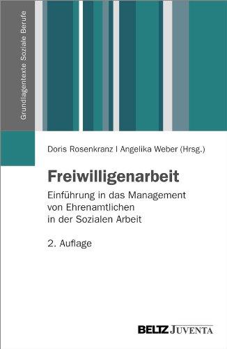 Freiwilligenarbeit: Einführung in das Management von Ehrenamtlichen in der Sozialen Arbeit (Grundlagentexte Soziale Berufe)