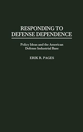 Responding to Defense Dependence: Policy Ideas and the American Defense Industrial Base