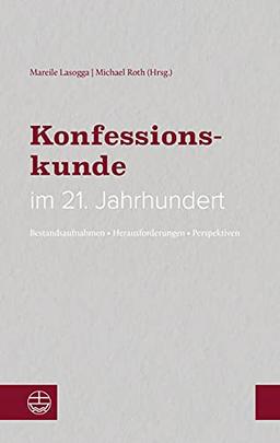 Konfessionskunde im 21. Jahrhundert: Bestandsaufnahmen, Herausforderungen, Perspektiven