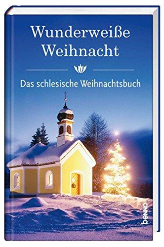 Wunderweiße Nacht: Das schlesische Weihnachtsbuch